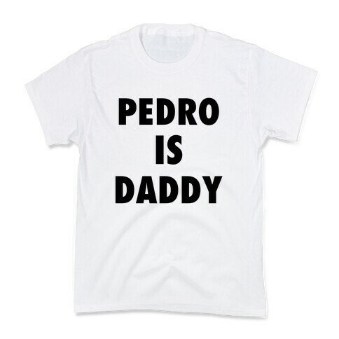 Pedro Is Daddy Kids T-Shirt