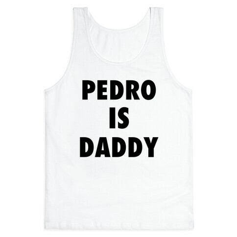 Pedro Is Daddy Tank Top