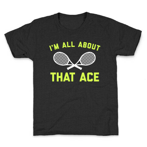 I'm All About That Ace Kids T-Shirt