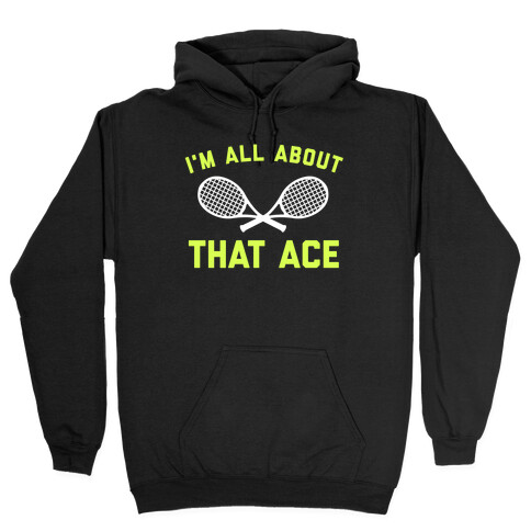 I'm All About That Ace Hooded Sweatshirt