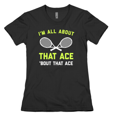I'm All About That Ace Womens T-Shirt