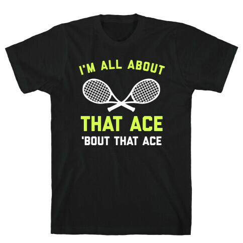 I'm All About That Ace T-Shirt