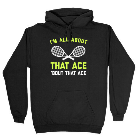 I'm All About That Ace Hooded Sweatshirt
