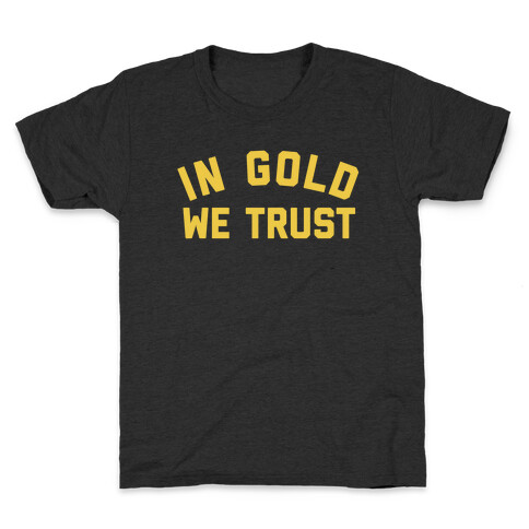 In Gold We Trust Kids T-Shirt