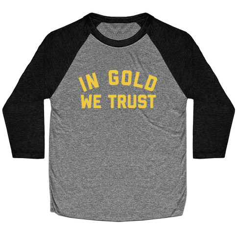 In Gold We Trust Baseball Tee