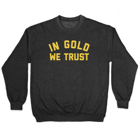 In Gold We Trust Pullover