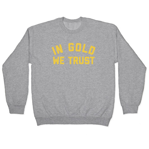 In gold we trust hot sale pullover