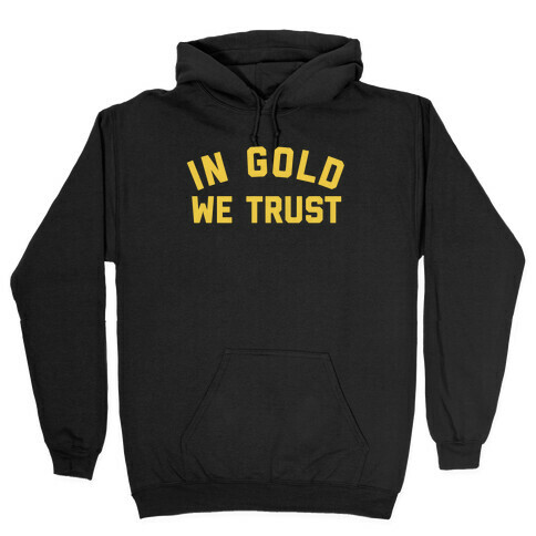 In Gold We Trust Hooded Sweatshirt