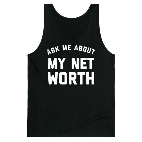 Ask Me About My Net Worth Tank Top