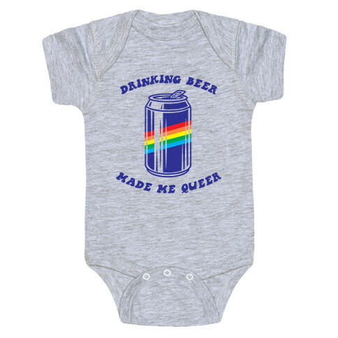 Drinking Beer Made Me Queer Baby One-Piece