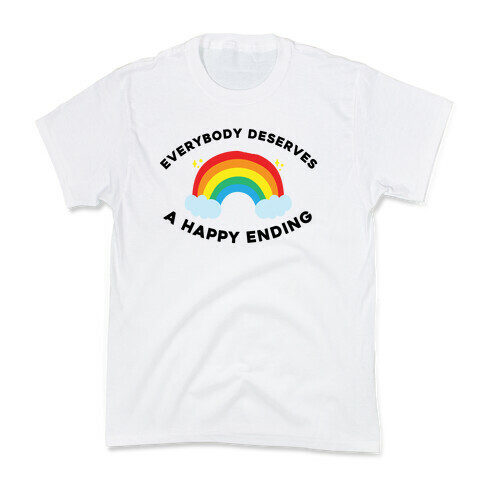 Everybody Deserves A Happy Ending. Kids T-Shirt