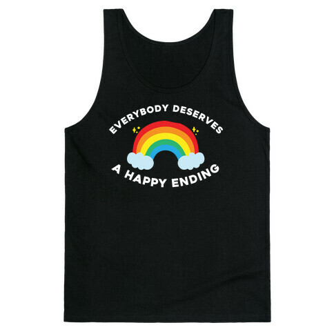 Everybody Deserves A Happy Ending. Tank Top