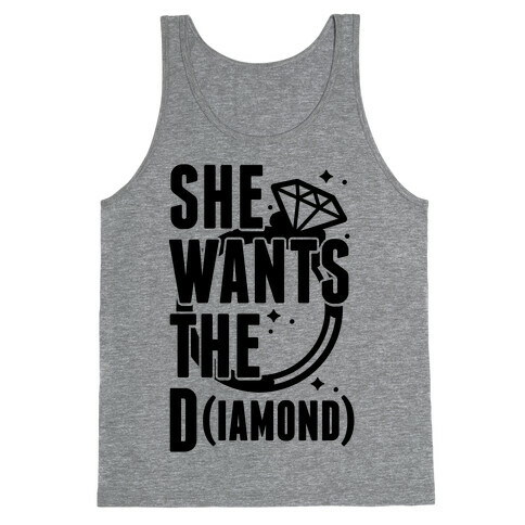 She Wants The D (IAMOND) Tank Top