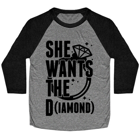 She Wants The D (IAMOND) Baseball Tee