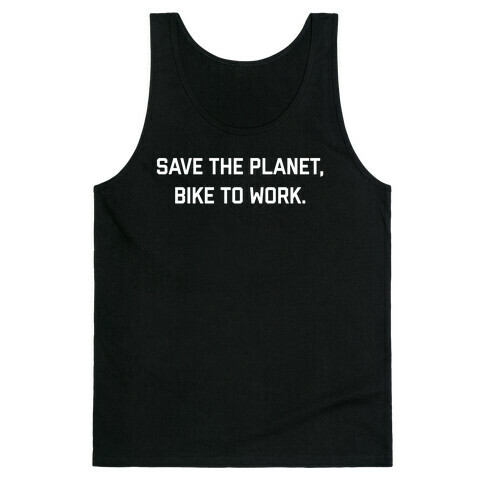 Save The Planet, Bike To Work. Tank Top