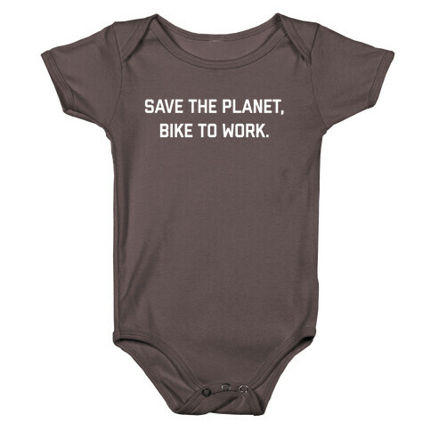 Save The Planet, Bike To Work. Baby One-Piece