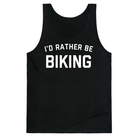 I'd Rather Be Biking (With An Image Of A Bike, Of Course). Tank Top