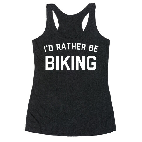I'd Rather Be Biking (With An Image Of A Bike, Of Course). Racerback Tank Top