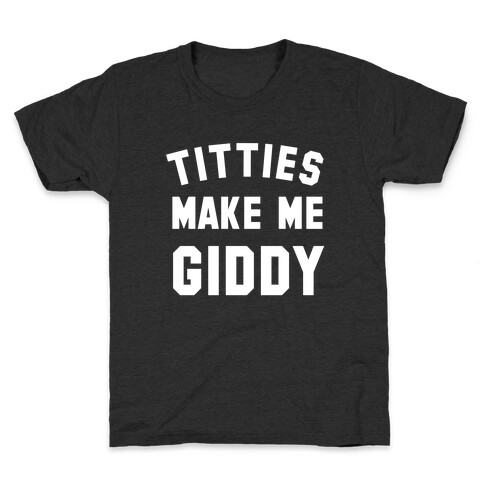 Titties Make Me Giddy Kids T-Shirt
