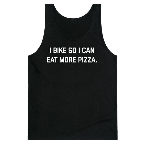 I Bike So I Can Eat More Pizza. Tank Top