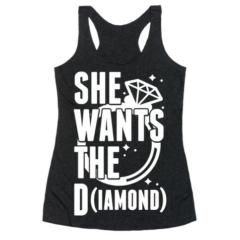 She Wants The D (IAMOND) Racerback Tank Top