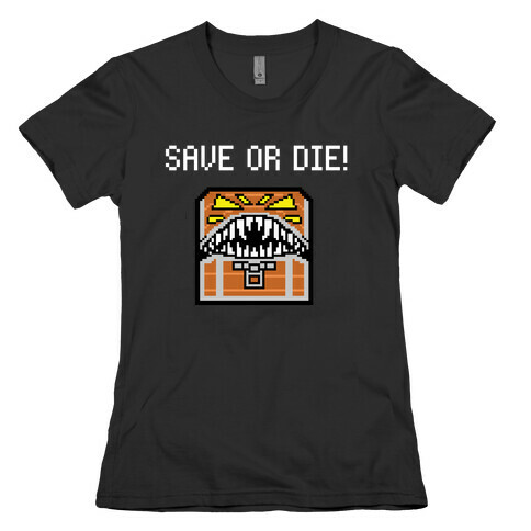 Save Or Die! With A Picture Of A Mimic Womens T-Shirt