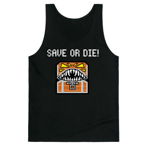 Save Or Die! With A Picture Of A Mimic Tank Top