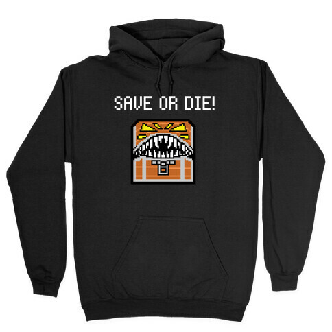 Save Or Die! With A Picture Of A Mimic Hooded Sweatshirt