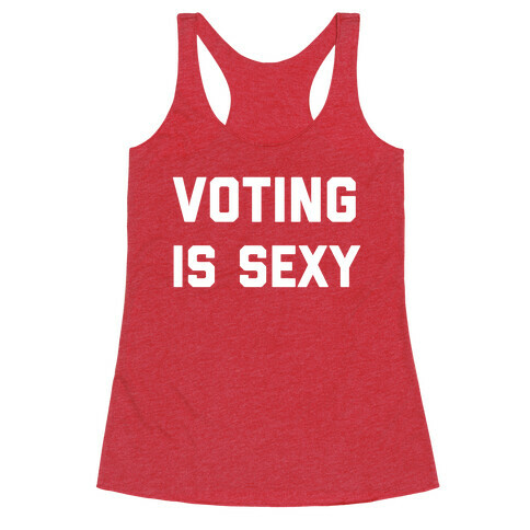 Voting Is Sexy Racerback Tank Top