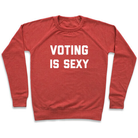 Voting Is Sexy Pullover