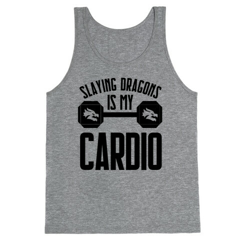 Slaying Dragons Is My Cardio Tank Top