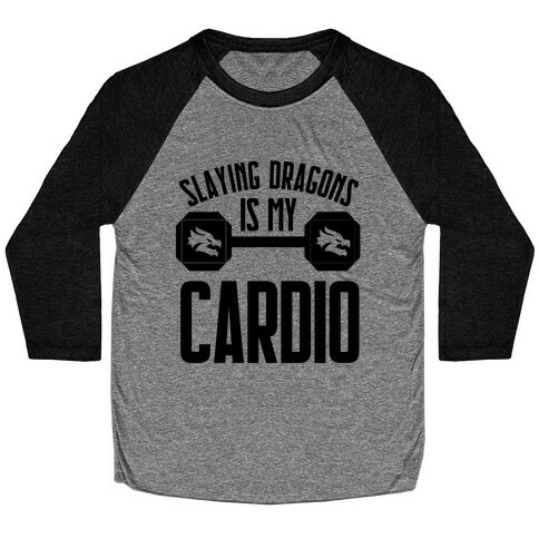 Slaying Dragons Is My Cardio Baseball Tee