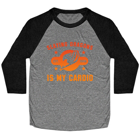 Slaying Dragons Is My Cardio Baseball Tee