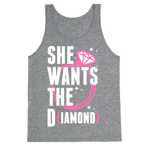 She Wants The D (IAMOND) Tank Top