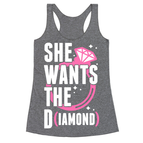 She Wants The D (IAMOND) Racerback Tank Top