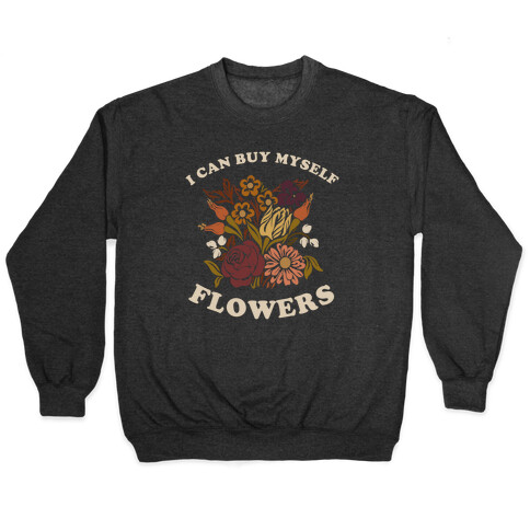 I Can Buy Myself Flowers Pullover