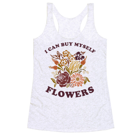 I Can Buy Myself Flowers Racerback Tank Top