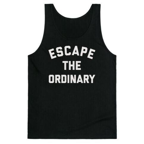 Escape The Ordinary Tank Top