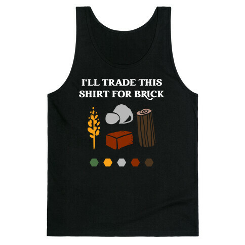 I'll Trade This Shirt For Brick Tank Top