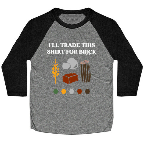 I'll Trade This Shirt For Brick Baseball Tee