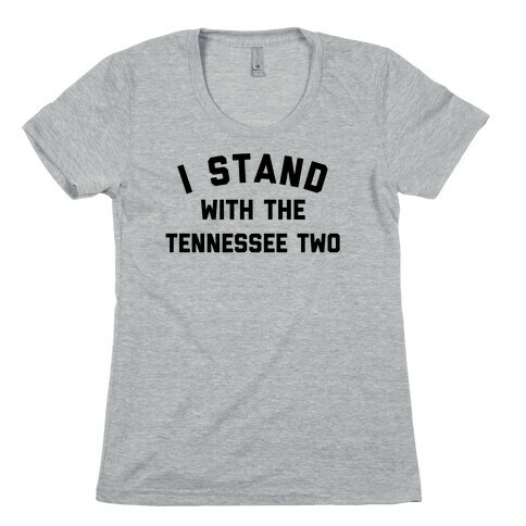 I Stand With The Tennessee Two Womens T-Shirt