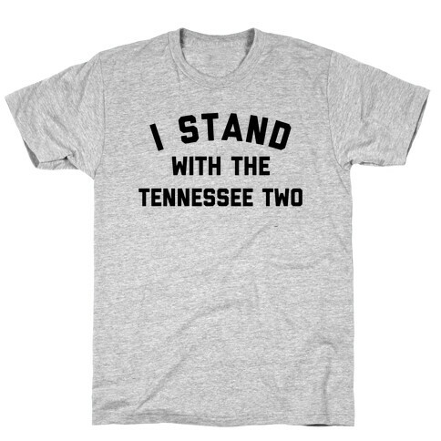 I Stand With The Tennessee Two T-Shirt