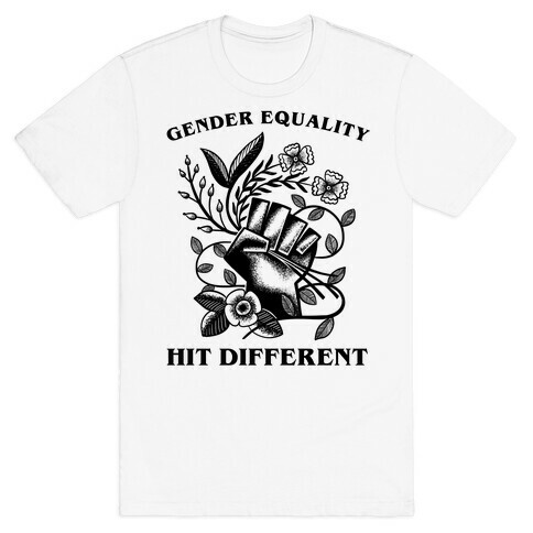 Gender Equality Hit Different T-Shirt