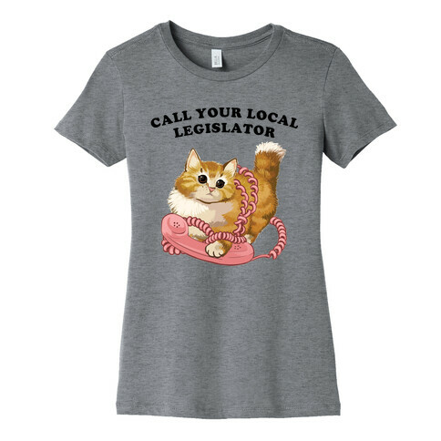 Call Your Local Legislator Womens T-Shirt