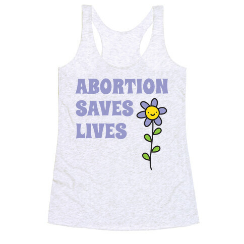 Abortion Saves Lives Flower Racerback Tank Top