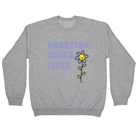 Abortion Saves Lives Flower Pullover