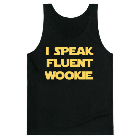 I Speak Wookiee Fluently Tank Top