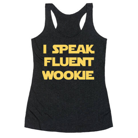 I Speak Wookiee Fluently Racerback Tank Top