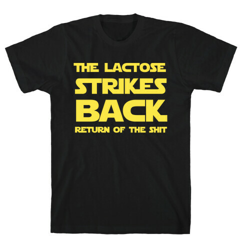 The Lactose Strikes Back... Return of the Shit T-Shirt