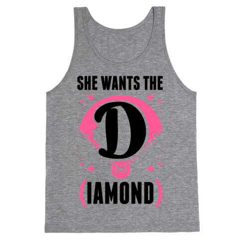 She Wants The D (IAMOND) Tank Top